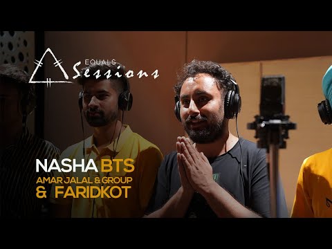 Nasha - Amar Jalal Group & Faridkot | Equals Sessions - Episode 4 (BTS)