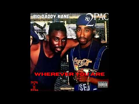 2Pac & Big Daddy Kane - Wherever You Are [Unreleased HQ]
