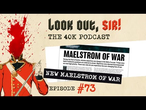 Look Out, Sir! 40k Podcast 073 - New Maelstrom of War White Dwarf BETA Mission Rules!