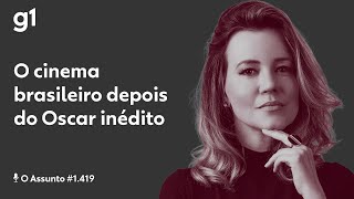 O cinema brasileiro depois do Oscar inédito | O ASSUNTO