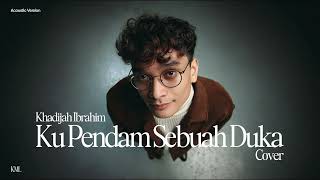Download lagu Khadijah Ibrahim • Ku Pendam Sebuah Duka (Male Cover) • Acoustic Version mp3
