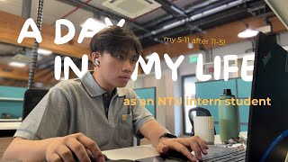 A Day In My Life as an NTU Intern Student | my 5-11 after 11-5