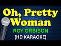 OH, PRETTY WOMAN - Roy Orbison (HD Karaoke)