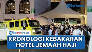 Detik-detik Hotel Jemaah Haji Indonesia di Makkah Terbakar, Diduga dari Ledakan Baterai Skuter