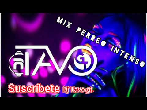 MIX PERREO INTENSO (dj tavo gt.)