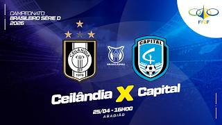 CAMPEONATO BRASILEIRO SÉRIE D 2026 - 4ª RODADA- | CEILÂNDIA  X CAPITAL| AO VIVO E COM IMAGENS -