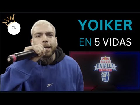 Todos los minutos de YOIKER | Redbull 5 VIDAS | EL FLOW PESADO