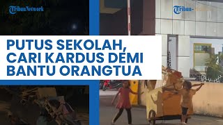 Berhenti Sekolah sejak SD, Para Bocah Ini Mencari Kardus sampai Larut Malam demi Bantu Orangtua