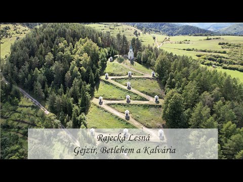 Rajecká Lesná - Gejzír, Betlehem a Kalvária