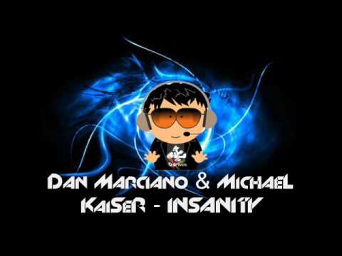 Dan Marciano & MichaeL KaiseR - INSANiTY