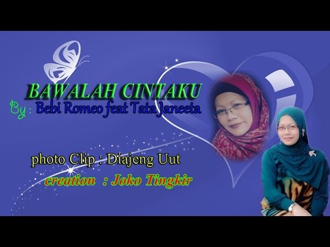 bawalah hatiku   by : Bebi Romeo feat Tata Janeeta
