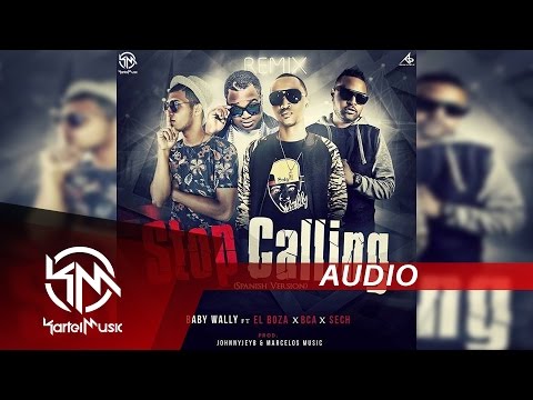 Baby Wally Ft Boza, Bca & Sech - Stop Calling Remix [Prod. Johnny Jey B & Marcelo Music]