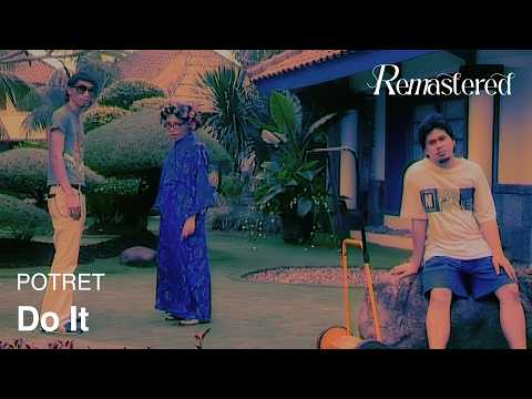 POTRET - Do It | Official 4K Remastered Video