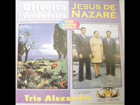 Oliveira Verdadeira JESUS CRISTO É | Trio Alexandre