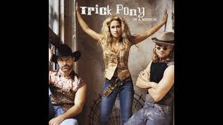Trick Pony-Nobody Ever Died of a Broken Heart