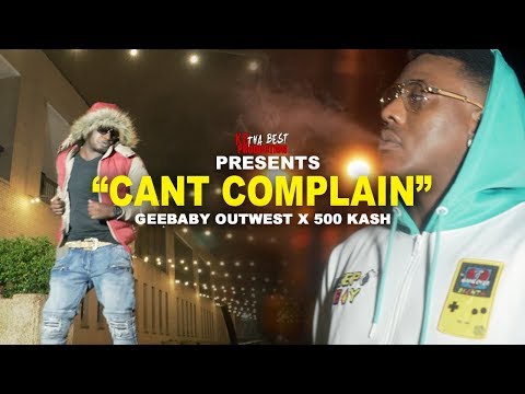 GeeBaby OutWest X 500 Kash - Can't Complain (Official Video) Shot By @KGthaBest