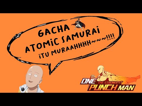 Gacha ATOMIC SAMURAI? MURAAHHHH~~!!! - ONE PUNCH MAN: The Strongest