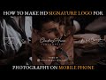 How To Create Signature Logo For Photography In Mobile Professional Logo