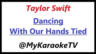 Dancing With Our Hands Tied (KARAOKE) Taylor Swift