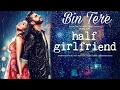Bin Tere Half Girlfriend Full Video Song HD