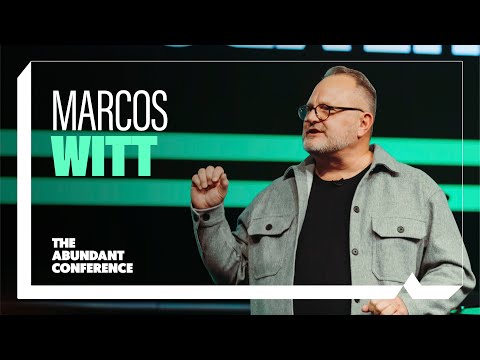 The Abundant Conference - Marcos Witt - Abundant Church