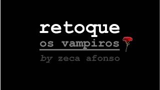 retoque || &quot;Os Vampiros&quot; || by Zeca Afonso
