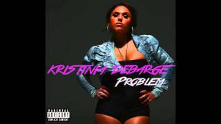Kristinia DeBarge - Problem (feat. Problem)