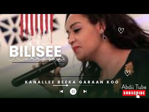 Bilisee Karrasaa  "kanallee beeka garaan koo"