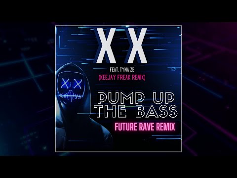 X X feat. Tyna Ze - Pump Up The Bass (KeeJay Freak Future Rave Remix)