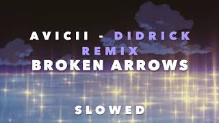 Avicii - Broken Arrows Didrick Remix (Slowed)
