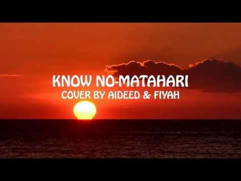 Know No - Matahari with Lyrics (Audio Cover by Aideed & Fiyah)