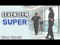 [Tutorial] 세븐틴(SEVENTEEN) - '손오공(SUPER)'ㅣSlow Mirror Mode 느린음악 거울모드