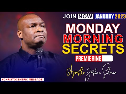 MONDAY SECRETS, 16TH JANUARY 2023 - APOSTLE JOSHUA SELMAN Commanding Your Morning