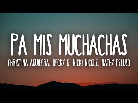 Christina Aguilera, Becky G, Nicki Nicole – Pa Mis Muchachas (Letra/Lyrics) ft. Nathy Peluso