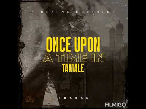 SHABAN ONCE UPON A TIME IN TAMALE 1
