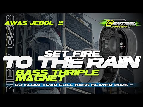 ADELE - SET FIRE TO THE RAIN - SLOW TRAP FULL BASS PANJANG