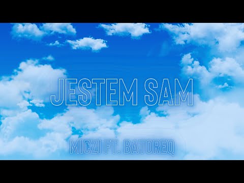 miczi ft. batoreq - jestem sam