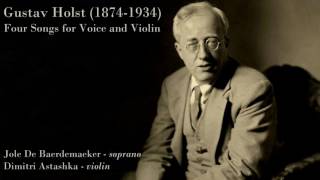 Gustav Holst - Four Songs for Voice and Violin, Op.35 (4)