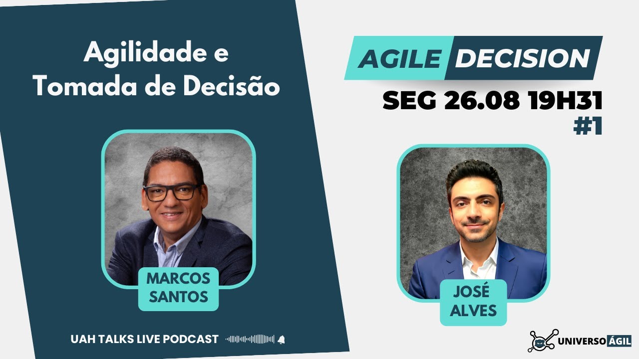 #UAHTalks #AgilileDecision EP1 Agilidade e Tomada de Decisão SEG 26.08.24 19h31