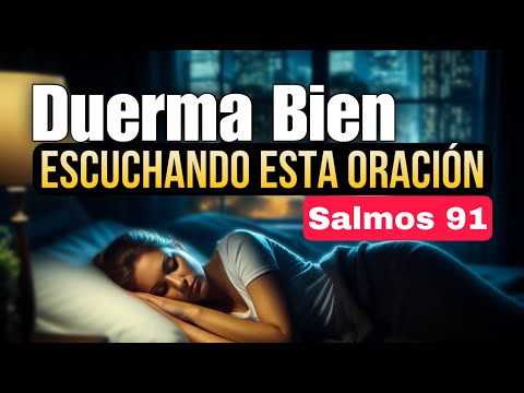 Salmos 91 🔥 Poderosa Oración para dormir bien en paz y en tranquilidad