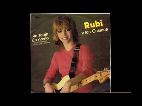 Rubi y los casinos .- Yo tenía un novio (que tocaba en un conjunto "beat". (1981. Vinilo)