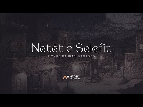 Netët e Selefit | Hoxhë Bajram Karabeg