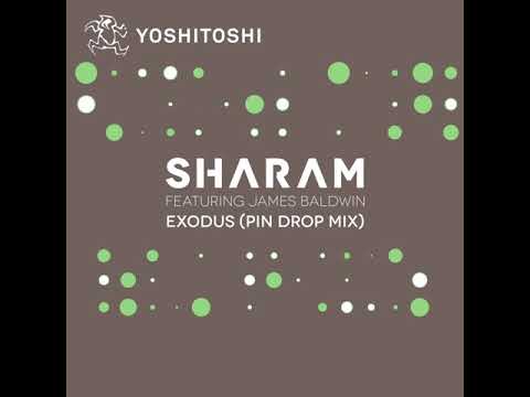 Sharam feat. James Baldwin -  Exodus (Pin Drop Dub)
