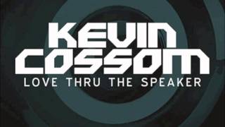 Kevin Cossom - Love Thru The Speaker (Produced by Bangladesh)
