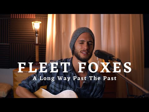 Fleet Foxes - A Long Way Past The Past (Cover) by Brady Jacquin