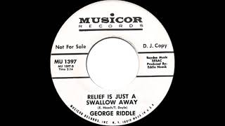 George Riddle - Relief Is Just A Swallow Away
