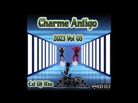 Charme Antigo 2023 Vol 03 Ed DJ Rio