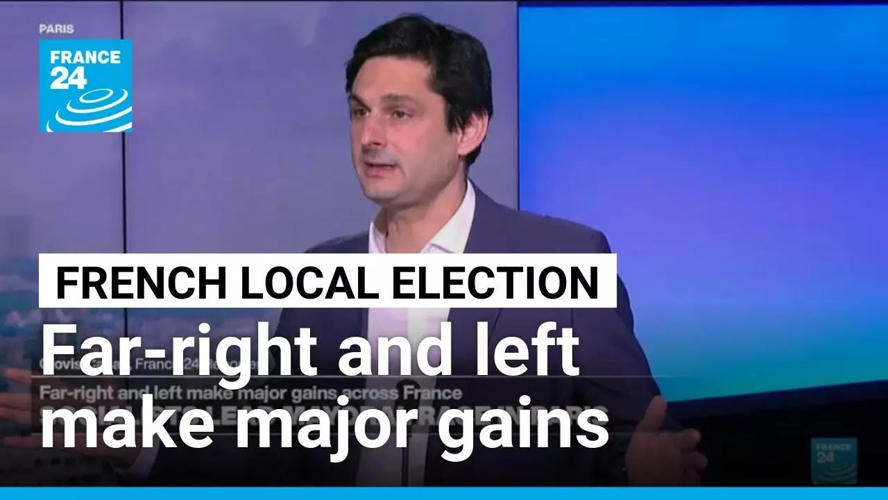 Far-right and left make major gains across France in mayoral election • FRANCE 24 English