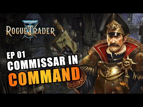 COMMISSAR IN COMMAND | EP01 - WARHAMMER 40K: ROGUE TRADER RPG (Let's Play Alpha)