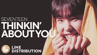 SEVENTEEN - Thinkin&#39; About You (Line Distribution)